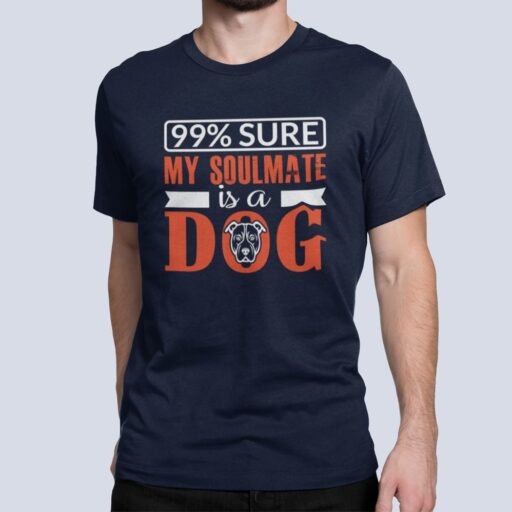 I Am 99% Sure My Soulmate Is a Dog – Funny Navy Blue T-shirt 99% sure my soulmate is a dog navy tshirt 5