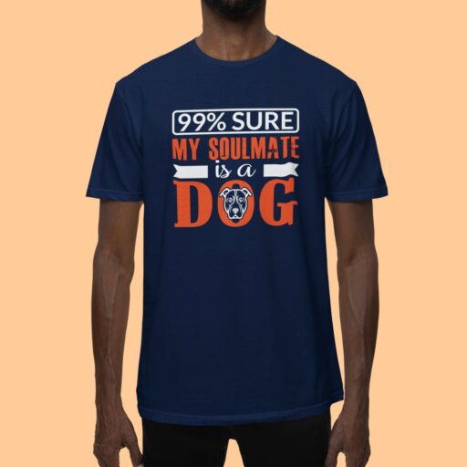 I Am 99% Sure My Soulmate Is a Dog – Funny Navy Blue T-shirt 99% sure my soulmate is a dog navy tshirt 6