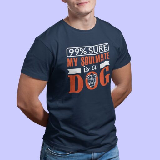 I Am 99% Sure My Soulmate Is a Dog – Funny Navy Blue T-shirt 99% sure my soulmate is a dog navy tshirt 7