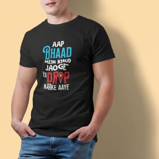 Aap Bhaad Me Khud Jaoge Ya Drop Karke Aaye – Black Printed T-Shirt – Funny Desi Quote Tee aap bhaad me black tshirt3