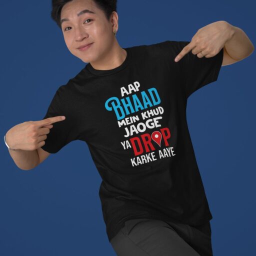 Aap Bhaad Me Khud Jaoge Ya Drop Karke Aaye – Black Printed T-Shirt – Funny Desi Quote Tee aap bhaad me black tshirt6