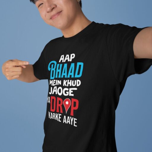 Aap Bhaad Me Khud Jaoge Ya Drop Karke Aaye – Black Printed T-Shirt – Funny Desi Quote Tee aap bhaad me black tshirt7