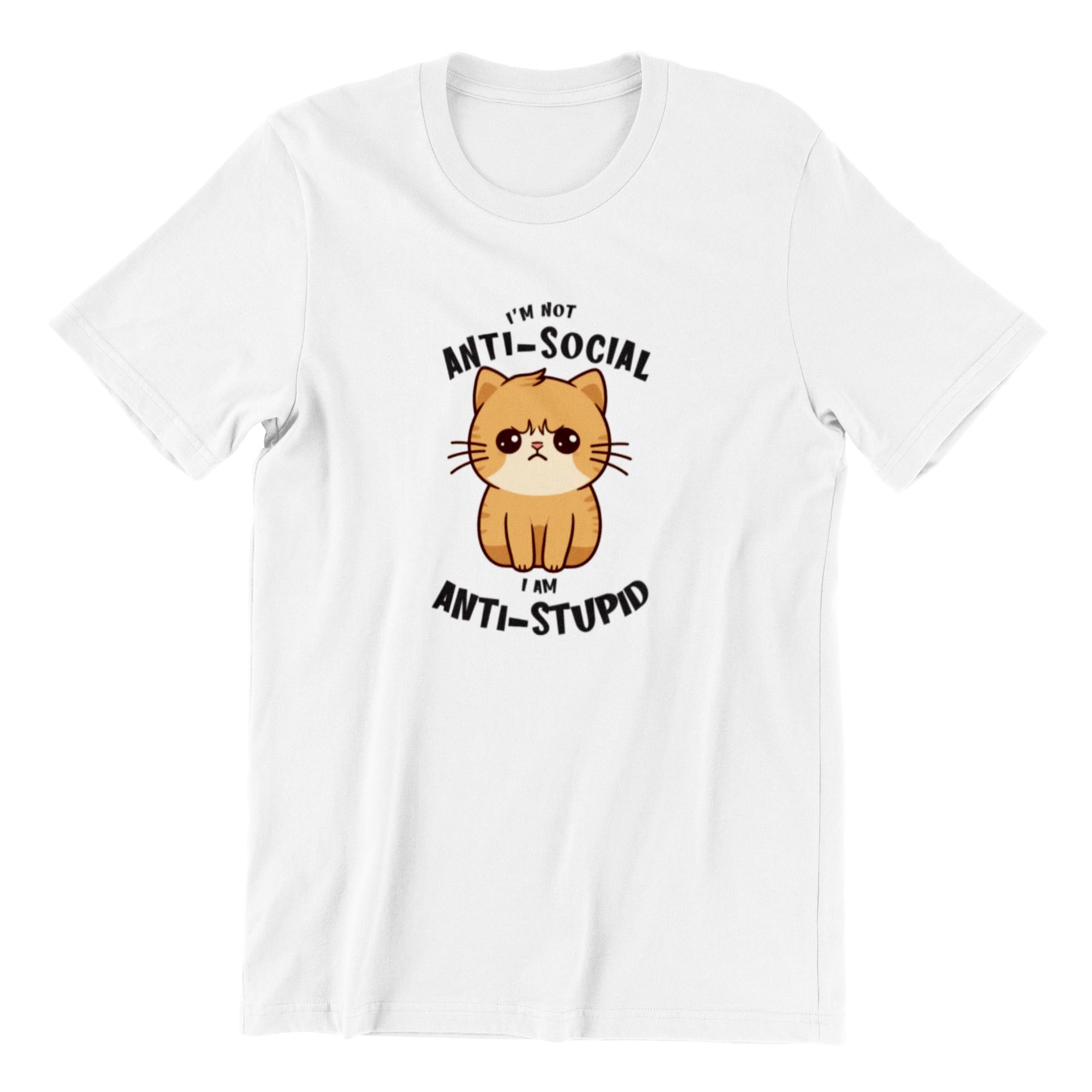 I Am Not Anti-Social, I Am Anti-Stupid – White Cotton T-Shirt – Sarcastic Quote Tee i am not anti social