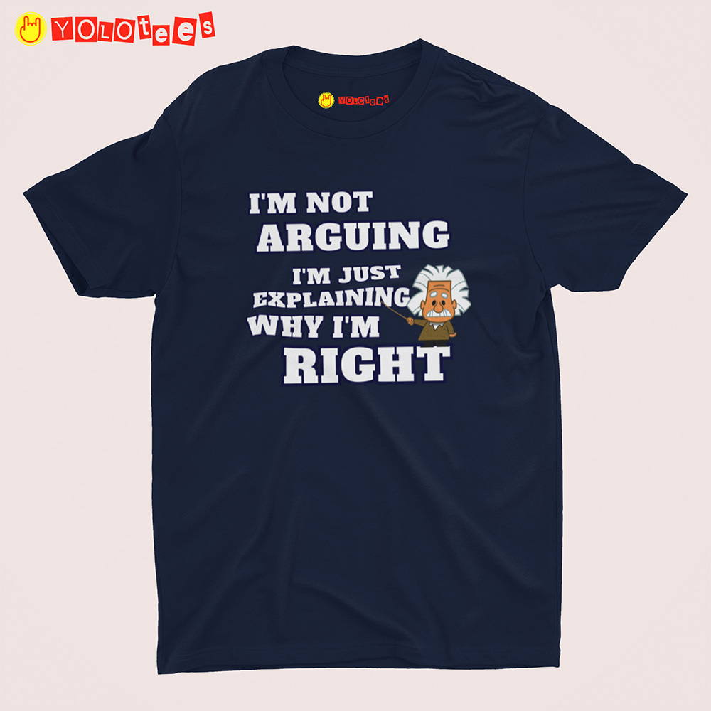 I Am Not Arguing Quote T-shirt – Funny Navy Blue Cotton Tee i am not arguing navy tshirt only2