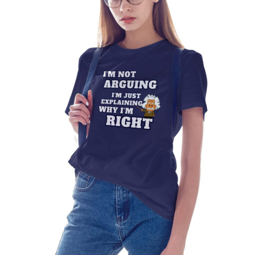 I Am Not Arguing Quote T-shirt – Funny Navy Blue Cotton Tee i am not arguing navy tshirt woman model2