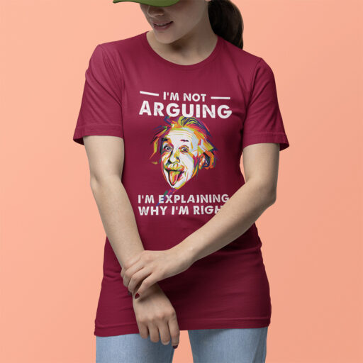 ‘I am not arguing’ Funny quote statement Maroon T-Shirt i am not arguing tshirt w3