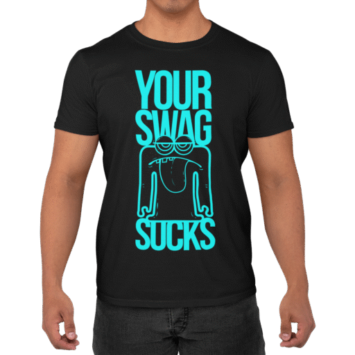 Your Swag Sucks – Funny Black T-shirt your swag sucks funny statement tshirt black 3