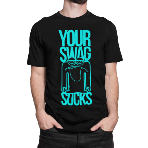 Your Swag Sucks – Funny Black T-shirt your swag sucks funny statement tshirt black 4